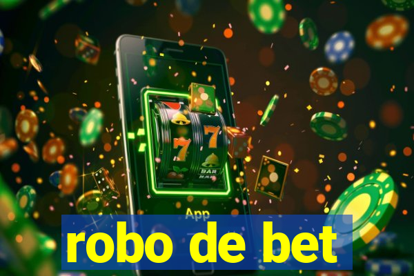 robo de bet